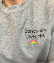 Load image into Gallery viewer, Preorder Somewhere over the &quot;Rainbow&quot; Sweatshirt